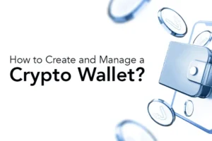 How to Create and Manage a Crypto Wallet?